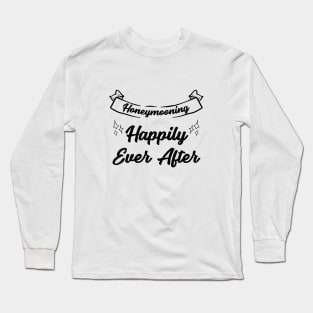 Honeymoon Happily Every After Long Sleeve T-Shirt